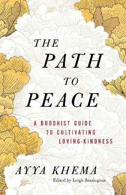 The Path to Peace: A Buddhist Guide to Cultivating Loving-Kindness book