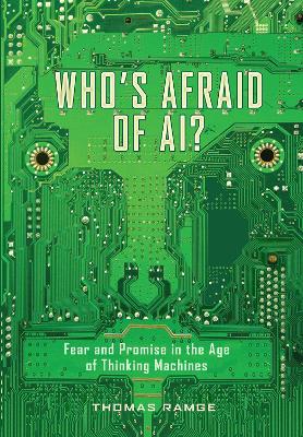 Who's Afraid of AI?: Fear and Promise in the Age of Thinking Machines book
