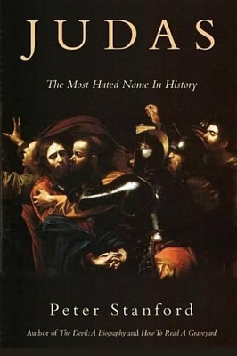 Judas: The Most Hated Name in History by Peter Stanford