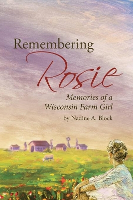 Remembering Rosie: Memories of a Wisconsin Farm Girl book