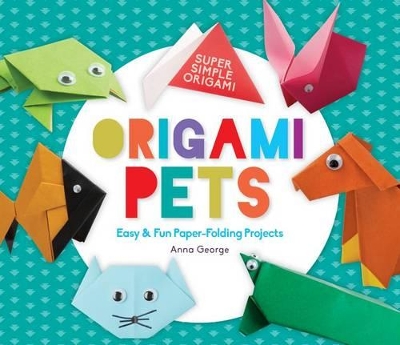 Origami Pets: Easy & Fun Paper-Folding Projects book