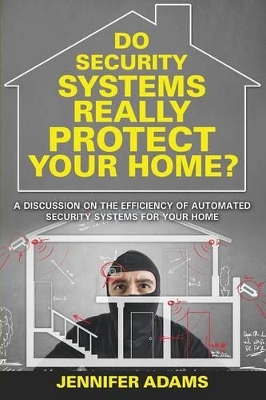 Do Security Systems Really Protect Your Home? book