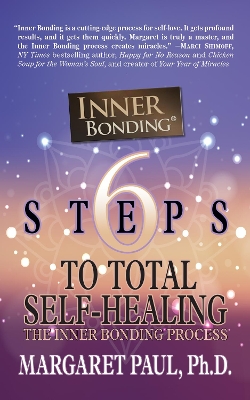 6 Steps to Total Self-Healing: The Inner Bonding Process book