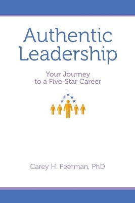 Authentic Leadership: Your Journey to a Five-Star Career book