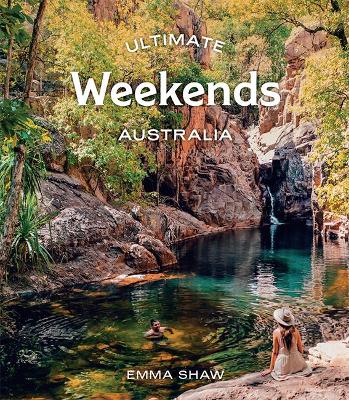 Ultimate Weekends: Australia book