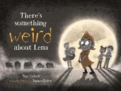 There's Something Weird About Lena by Sigi Cohen