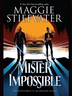 Mister Impossible (The Dreamer Trilogy #2) by Maggie Stiefvater