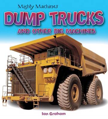 Dump Trucks and Other Big Machines book