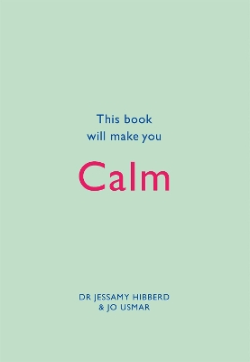 This Book Will Make You Calm by Jessamy Hibberd