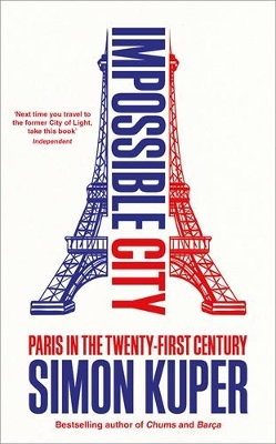 Impossible City: Paris in the Twenty-First Century book