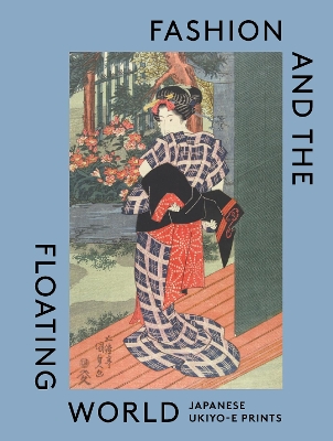 Fashion and the Floating World: Japanese ukiyo-e Prints book