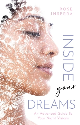 Inside Your Dreams: An advanced guide to your night visions book