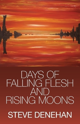 Days of Falling Flesh and Rising Moons book