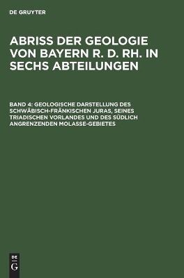 Geologische Darstellung Des Schwäbisch-Fränkischen Juras, Seines Triadischen Vorlandes Und Des Südlich Angrenzenden Molasse-Gebietes book