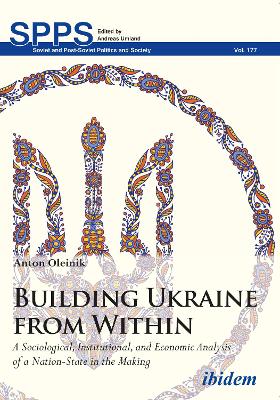 Building Ukraine from Within: A Sociological, Institutional, and Economic Analysis of a Nation-State in the Making book