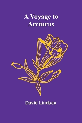 A Voyage to Arcturus by David Lindsay