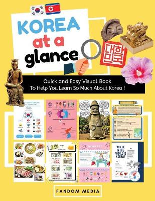 Korea at a Glance (Full Color): Quick and Easy Visual Book To Help You Learn and Understand Korea ! book