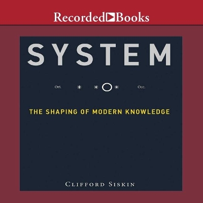 System: The Shaping of Modern Knowledge (Infrastructures) by Clifford Siskin