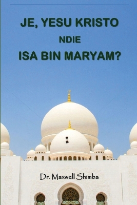 Je, Yesu Kristo ndie Isa Bin Maryam? book