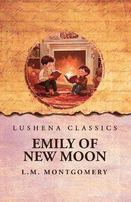 Emily of New Moon by L. M. Montgomery