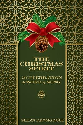 The Christmas Spirit: A Celebration in Word and Song book