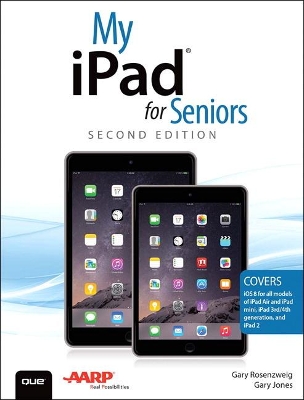 My iPad for Seniors (Covers iOS 8 on all models of iPad Air, iPad mini, iPad 3rd/4th generation, and iPad 2) by Gary Rosenzweig
