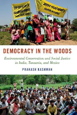 Democracy in the Woods: Environmental Conservation and Social Justice in India, Tanzania, and Mexico book