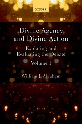 Divine Agency and Divine Action, Volume I book