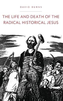 Life and Death of the Radical Historical Jesus book