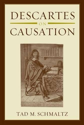 Descartes on Causation by Tad M. Schmaltz