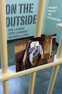 On the Outside: Prisoner Reentry and Reintegration by David J Harding