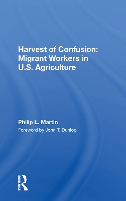 Harvest Of Confusion: Migrant Workers In U.s. Agriculture by Philip L Martin