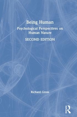 Being Human: Psychological Perspectives on Human Nature by Richard Gross