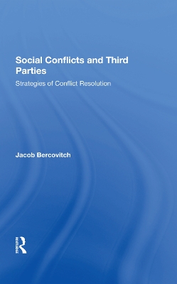 Social Conflicts And Third Parties: Strategies Of Conflict Resolution by Jacob Bercovitch