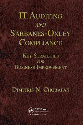 IT Auditing and Sarbanes-Oxley Compliance: Key Strategies for Business Improvement book