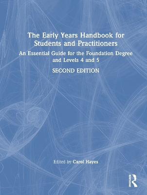 The Early Years Handbook for Students and Practitioners: An Essential Guide for the Foundation Degree and Levels 4 and 5 book