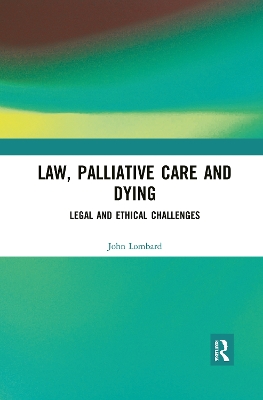 Law, Palliative Care and Dying: Legal and Ethical Challenges book