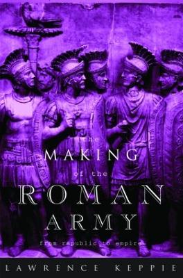 The Making of the Roman Army by Lawrence Keppie