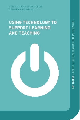 Using Technology to Support Learning and Teaching by Andy Fisher