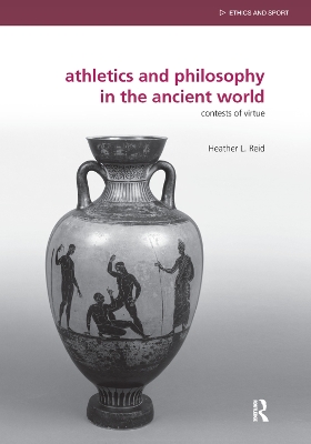 Athletics and Philosophy in the Ancient World by Heather Reid