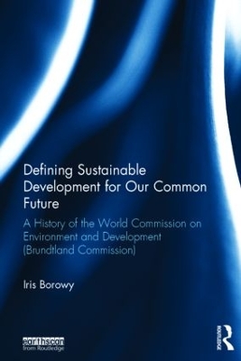 Defining Sustainable Development for Our Common Future by Iris Borowy
