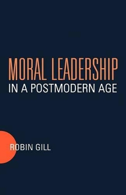 Moral Leadership in a Postmodern Age book