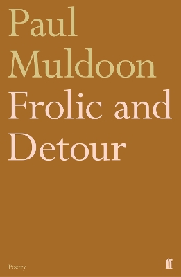 Frolic and Detour by Paul Muldoon