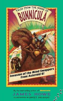 Invasion of the Mind Swappers from Asteroid 6! by James Howe