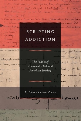 Scripting Addiction by E. Summerson Carr