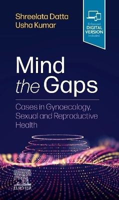 Mind the Gaps: Cases in Gynaecology, Sexual and Reproductive Health book