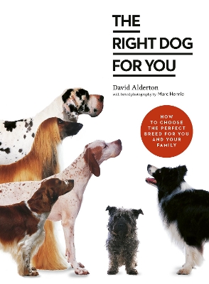 The Right Dog for You: How to choose the perfect breed for you and your family book
