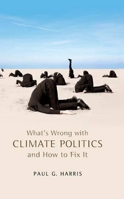 What's Wrong with Climate Politics and How to Fix It by Paul G. Harris