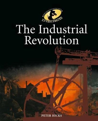 The Industrial Revolution by Peter Hicks