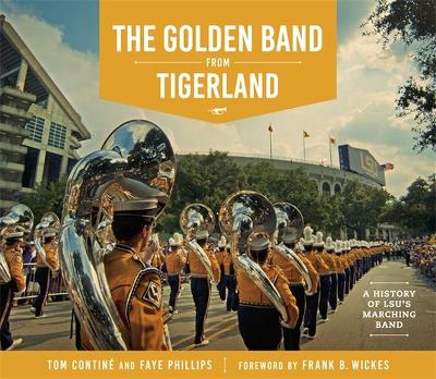 The Golden Band from Tigerland: A History of LSU's Marching Band book
